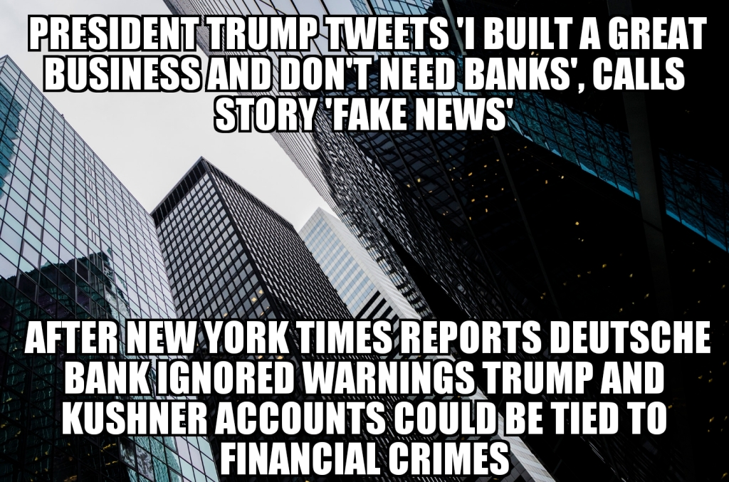 NYT reports Deutsche Bank ignored warnings of Trump, Kushner financial crimes